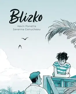 Komiksy Blízko - Kevin Panetta,Savanna Ganucheau,Kevin Panetta,Tereza Dubenská