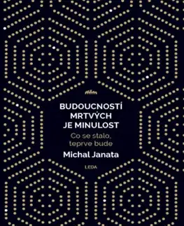 Odborná a náučná literatúra - ostatné Budoucností mrtvých je minulost - Michal Janata