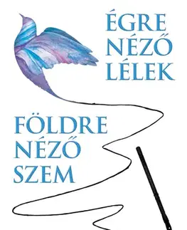 Svetová beletria Földre néző szem - Égre néző lélek - Géza Gárdonyi