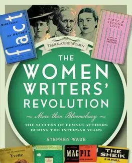 História The Women Writers’ Revolution: More than Bloomsbury - Stephen Wade