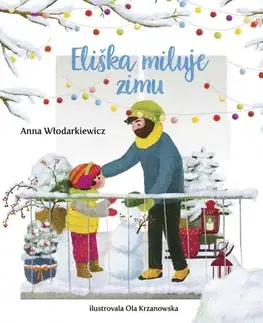 Rozprávky Eliškin svet 4: Eliška miluje zimu - Anna Wlodarkiewicz,Silvia Kaščáková
