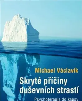 Psychológia, etika Skryté příčiny duševních strastí - Michael Václavík