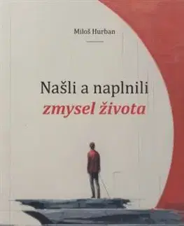 Eseje, úvahy, štúdie Našli a naplnili zmysel života - Miloš Hurban