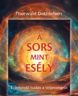 Ezoterika - ostatné A sors mint esély - Thorwald Dethlefsen