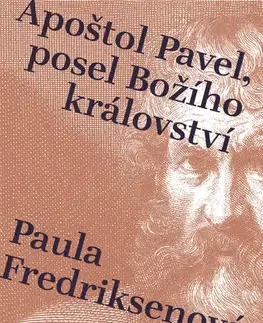 Kresťanstvo Apoštol Pavel, posel Božího království - Paula Fredriksen,Jan Petříček