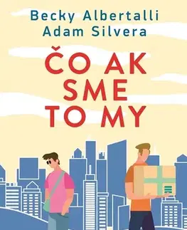 Young adults Čo ak sme to my - Becky Albertalli,Adam Silvera,Ivana Cingelová