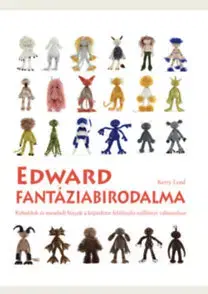 Pletenie, hačkovanie, vyšívanie, paličkovanie Edward fantáziabirodalma - Kerry Lord