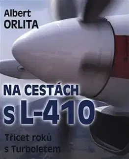 Veda, technika, elektrotechnika Na cestách s L-410 (2.díl) - Albert Orlita