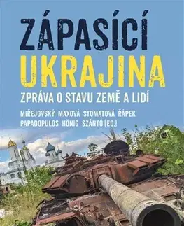 Eseje, úvahy, štúdie Zápasící Ukrajina - Darja Stomatova,David Miřejovský,Andreas Papadopulos,Vojtěch Hönig,Barbora Maxová,Jan Řápek