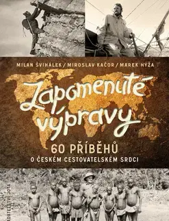 Cestopisy Zapomenuté výpravy - Miroslav Kačor,Marek Hýža,Milan Švihálek