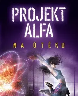 Sci-fi a fantasy Projekt Alfa - Na útěku - Lenka Dostálová