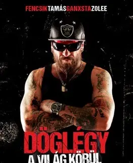 Film, hudba Döglégy a világ körül - Fencsik Tamás,Ganxsta Zolee