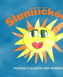 Pre deti a mládež SUPRAPHON a.s. Sluníííííčkóóó. Pohádky o sluníčku pro nejmenší