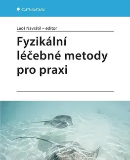 Medicína - ostatné Fyzikální léčebné metody pro praxi - Leoš Navrátil,Kolektív autorov
