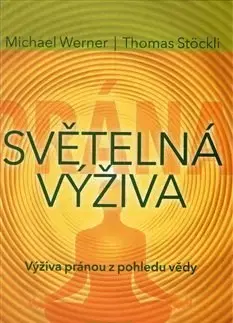 Ezoterika - ostatné Světelná výživa - Thomas Stöckli,Michael Werner