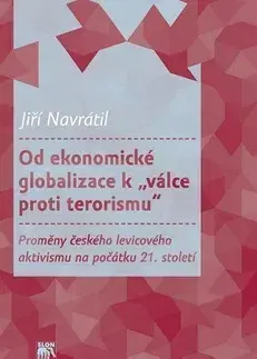 Politológia Od ekonomické globalizace k „válce proti terorismu" - Jiří Navrátil