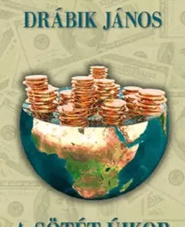 Ekonómia, Ekonomika A sötét újkor - Búcsú a felvilágosodástól - János Drábik