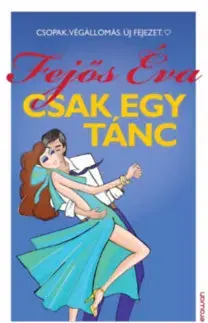 Romantická beletria Csak egy tánc - Éva Fejős