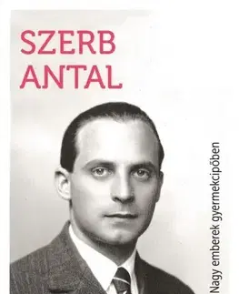 Literárna veda, jazykoveda Nagy emberek gyermekcipőben - Antal Szerb