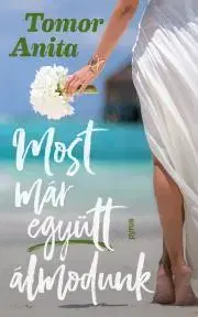 Romantická beletria Most már együtt álmodunk - Anita Tomor