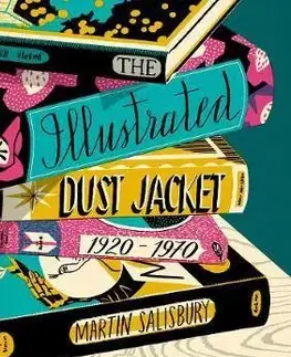 Dizajn, úžitkové umenie, móda The Illustrated Dust Jacket 1920-1970 - Martin Salisbury
