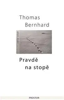 Fejtóny, rozhovory, reportáže Pravdě na stopě - Thomas Bernhard