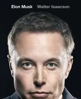 Veda, vynálezy Elon Musk (český jazyk) - Walter Isaacson