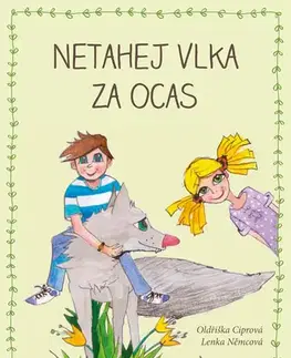 Rozprávky Netahej vlka za ocas - Oldřiška Ciprová