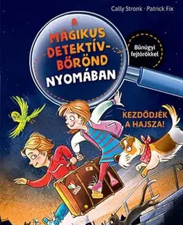 Dobrodružstvo, napätie, western A mágikus detektívbőrönd nyomában 1: Kezdődjék a hajsza! - Cally Stronk
