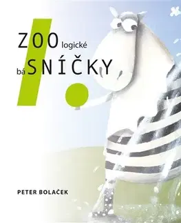 Básničky a hádanky pre deti ZOOlogické báSNÍČKY - Peter Bolaček