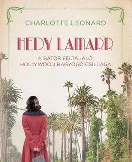 Svetová beletria Hedy Lamarr – A bátor feltaláló, Hollywood ragyogó csillaga - Charlotte Leonard