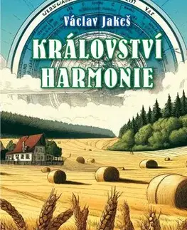 Sci-fi a fantasy Království Harmonie - Václav Jakeš