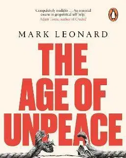 Politológia The Age of Unpeace - Mark Leonard