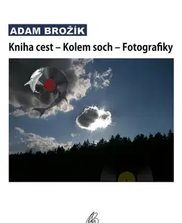 Novely, poviedky, antológie Kniha cest – Kolem soch – Fotografiky - Adam Brožík