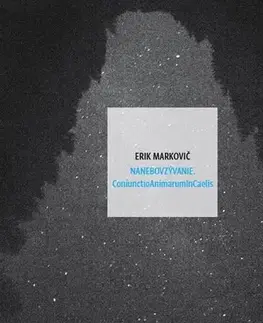 Slovenská poézia Nanebovzývanie. ConiunctioAnimarumInCaelis - Erik Markovič
