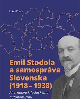 Slovenské a české dejiny Emil Stodola a samospráva Slovenska (1918 – 1938) - Lukáš Krajčír