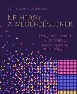 Rozvoj osobnosti Ne higgy a megérzésednek! - Seth Stephens-davidowitz