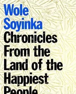 Detektívky, trilery, horory Chronicles From the Land of the Happiest People on Earth - Soyinka Wole