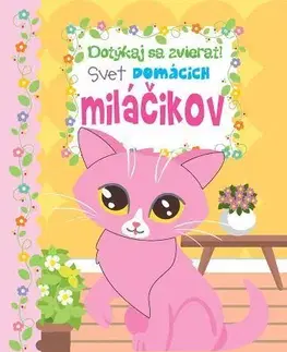 Leporelá, krabičky, puzzle knihy Dotýkaj sa zvierat: Svet domácich miláčikov