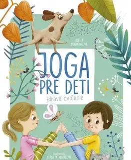 Joga, meditácia Joga pre deti: Zdravé cvičenie - Alena Miniariková,Alžbeta Kováčová