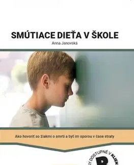 Pedagogika, vzdelávanie, vyučovanie Smútiace dieťa v škole - Anna Janovská