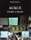 Ekonómia, Ekonomika Aukce - teorie a praxe - Petr Fiala