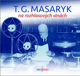 Biografie - ostatné Radioservis T. G. Masaryk na rozhlasových vlnách - audiokniha 2CD