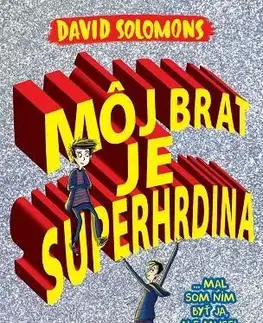 Dobrodružstvo, napätie, western Môj brat je superhrdina - David Solomons,Gabriela Patkolová
