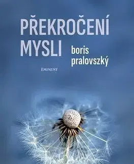 Psychológia, etika Překročení mysli - Boris Pralovszký