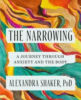 Psychiatria a psychológia The Narrowing - Dr Alexandra Shaker