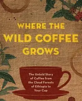 Nápoje - ostatné Where the Wild Coffee Grows - Jeff Koehler