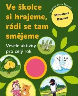 Pedagogika, vzdelávanie, vyučovanie Ve školce si hrajeme, rádi se tam smějeme - Miroslava Baxová