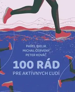 Šport - ostatné 100 rád pre aktívnych ľudí - Michal Červený,Pavel Bielik a Peter Kováč