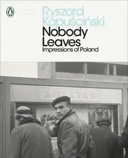 História - ostatné Nobody Leaves - Impressions of Poland - Ryszard Kapuściński